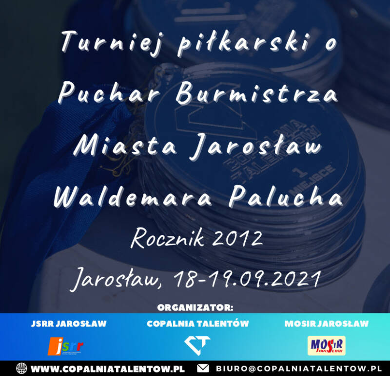 Turniej piłkarski o Puchar Burmistrza Miasta Jarosław Waldemara Palucha - rocznik 2012